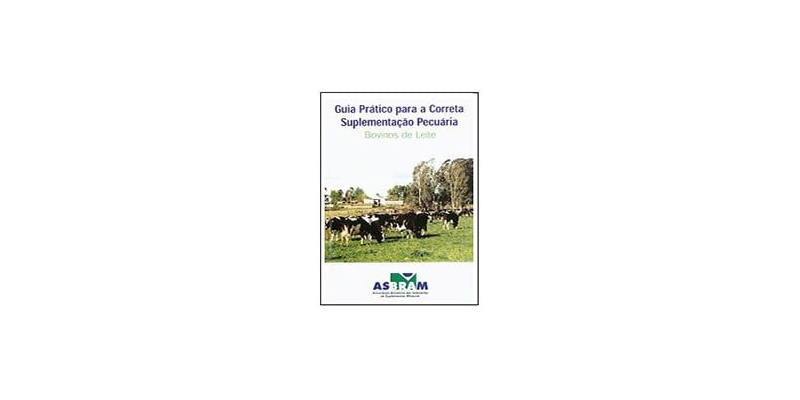 Guia Prático para a Correta Suplementação Pecuária de Bovinos de Leite